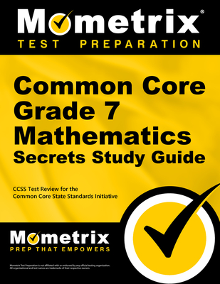 Common Core Grade 7 Mathematics Secrets Study Guide: Ccss Test Review for the Common Core State Standards Initiative - Mometrix Common Core Test Team (Editor)