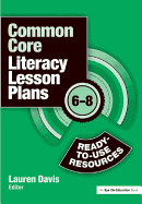 Common Core Literacy Lesson Plans: Ready-to-Use Resources, 6-8