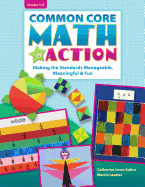 Common Core Math in Action, Grades 3-5: Making the Standards Manageable, Meaningful & Fun