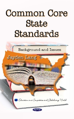 Common Core State Standards: Background & Issues - Lang, Jayden (Editor)
