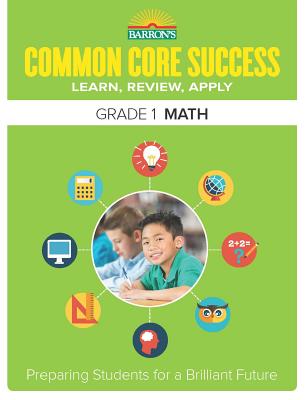 Common Core Success Grade 1 Math: Preparing Students for a Brilliant Future - Barron's Educational Series