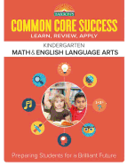 Common Core Success Kindergarten Math & English Language Arts: Preparing Students for a Brilliant Future