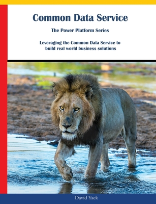 Common Data Service: The Power Platform Series - Yack, Julie (Editor), and Yack, David