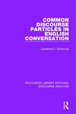 Common Discourse Particles in English Conversation - Schourup, Lawrence C