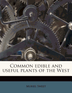 Common Edible and Useful Plants of the West