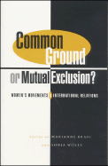 Common Ground or Mutual Exclusion?: Women's Movements and International Relations