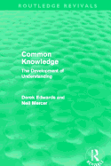 Common Knowledge (Routledge Revivals): The Development of Understanding in the Classroom