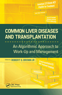 Common Liver Diseases and Transplantation: An Algorithmic Approach to Work-Up and Management