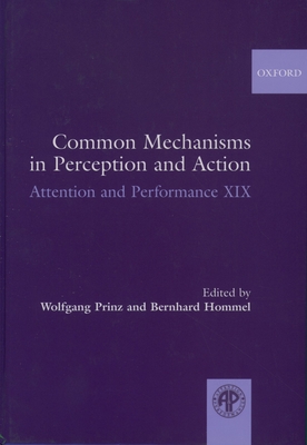 Common Mechanisms in Perception and Action - Prinz, Wolfgang (Editor), and Hommel, Bernhard (Editor)
