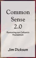 Common Sense 2.0: Restoring our Culture's Foundation