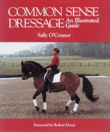 Common Sense Dressage: An Illustrated Guide