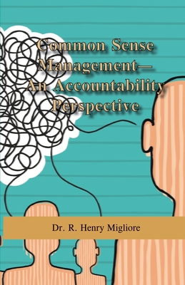 Common Sense Management: An Accountability Approach - Migliore, R Henry