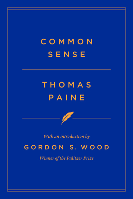 Common Sense - Paine, Thomas, and Wood, Gordon S (Introduction by)