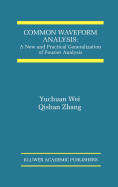 Common Waveform Analysis: A New And Practical Generalization of Fourier Analysis