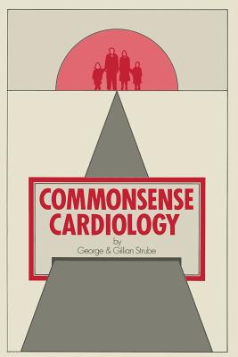 Commonsense Cardiology - Strube, G