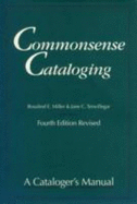 Commonsense Cataloging: A Cataloger's Manual