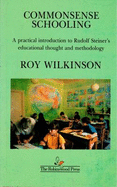 Commonsense schooling : based on the indications of Rudolf Steiner