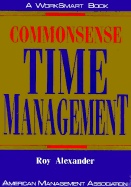 Commonsense Time Management - Alexander, Roy
