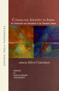 Communal Identity in India: Its Construction and Articulation in the Twentieth Century