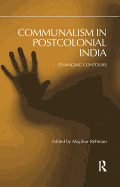 Communalism in Postcolonial India: Changing Contours