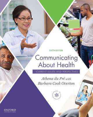 Communicating about Health - Du Pr�, Athena, and Cook Overton, Barbara