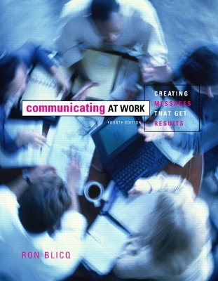 Communicating at Work: Creating Messages that Get Results - Blicq, Ron