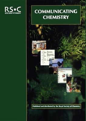 Communicating Chemistry - Bailey, Patrick D (Compiled by), and Shinton, Sara (Compiled by)