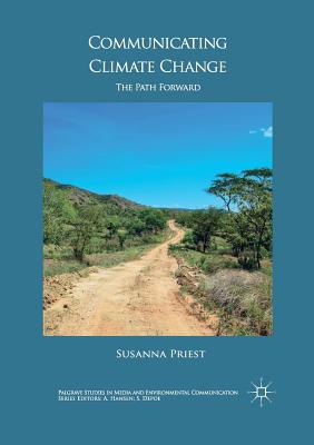 Communicating Climate Change: The Path Forward - Priest, Susanna