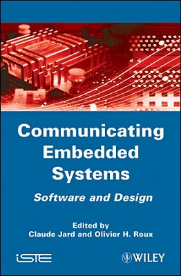 Communicating Embedded Systems: Software and Design - Jard, Claude (Editor), and Roux, Olivier H (Editor)