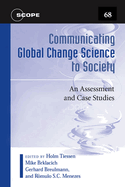 Communicating Global Change Science to Society: An Assessment and Case Studies