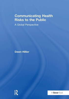 Communicating Health Risks to the Public: A Global Perspective - Hillier, Dawn (Editor)