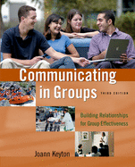 Communicating in Groups: Building Relationships for Group Effectiveness