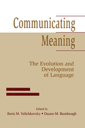 Communicating Meaning: The Evolution and Development of Language