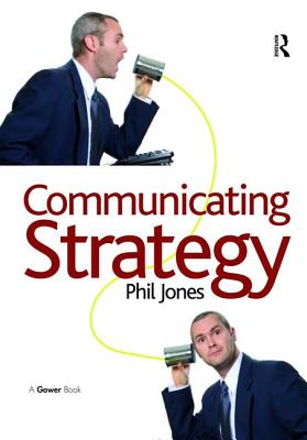 Communicating Strategy - Jones, Phil