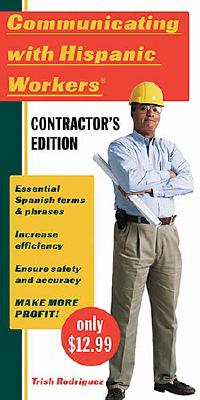 Communicating with Hispanic Workers Contractors Edition - Rodriguez, Trish