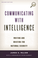 Communicating with Intelligence: Writing and Briefing for National Security
