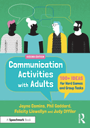 Communication Activities with Adults: 100+ Ideas for Word Games and Group Tasks