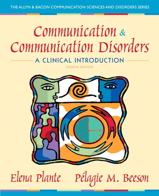 Communication and Communication Disorders: A Clinical Introduction - Plante, Elena, and Beeson, Pelagie