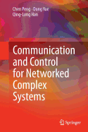 Communication and Control for Networked Complex Systems