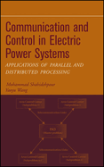 Communication and Control in Electric Power Systems: Applications of Parallel and Distributed Processing