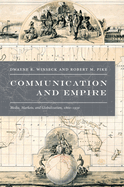 Communication and Empire: Media, Markets, and Globalization, 1860-1930