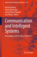 Communication and Intelligent Systems: Proceedings of Iccis 2024, Volume 1