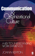 Communication and Organizational Culture: A Key to Understanding Work Experiences