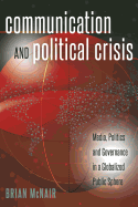 Communication and Political Crisis: Media, Politics and Governance in a Globalized Public Sphere