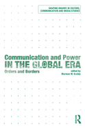 Communication and Power in the Global Era: Orders and Borders