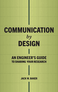 Communication by Design: An Engineer's Guide to Sharing Your Research