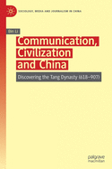 Communication, Civilization and China: Discovering the Tang Dynasty (618-907)