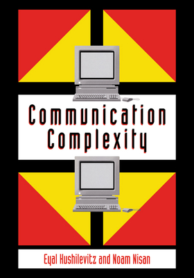 Communication Complexity - Kushilevitz, Eyal, and Nisan, Noam, and Eyal, Kushilevitz