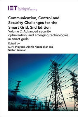 Communication, Control and Security Challenges for the Smart Grid: Advanced security, optimization, and emerging technologies in smart grids - Muyeen, S.M. (Editor), and Khandakar, Amith (Editor), and Rahman, Saifur (Editor)