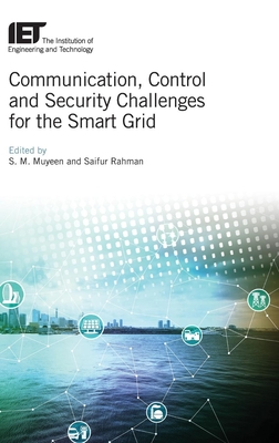 Communication, Control and Security Challenges for the Smart Grid - Muyeen, S.M. (Editor), and Rahman, Saifur (Editor)